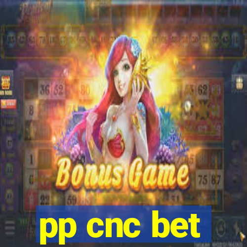 pp cnc bet